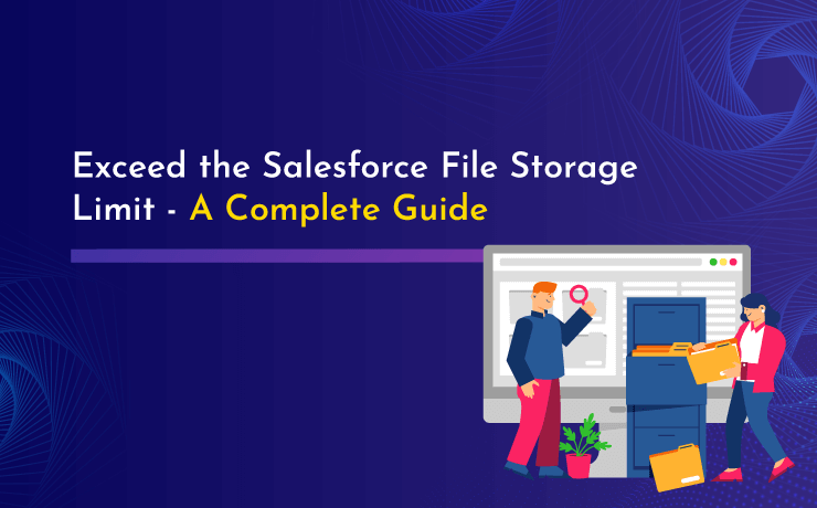 Exceed the Salesforce File Storage Limit – A Complete Guide