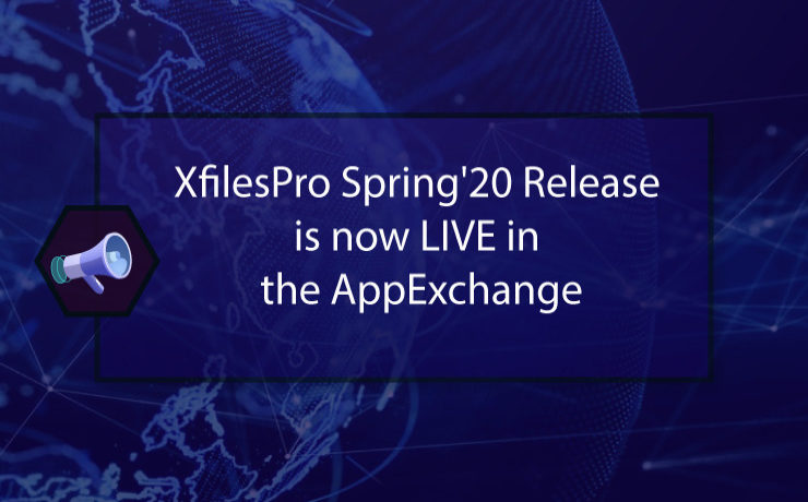XfilesPro Spring’20 Release is now LIVE in the AppExchange
