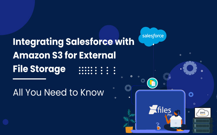 Integrating Salesforce with Amazon S3 for External File Storage: All You Need to Know