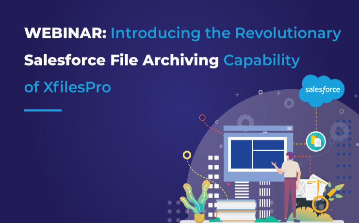 WEBINAR: Introducing The Revolutionary Salesforce File Archiving Capability Of XfilesPro