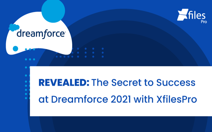REVEALED: The Secret to Success at Dreamforce 2021 with XfilesPro