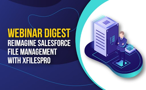 XfilesPro Webinar on Salesforce File Storage Management