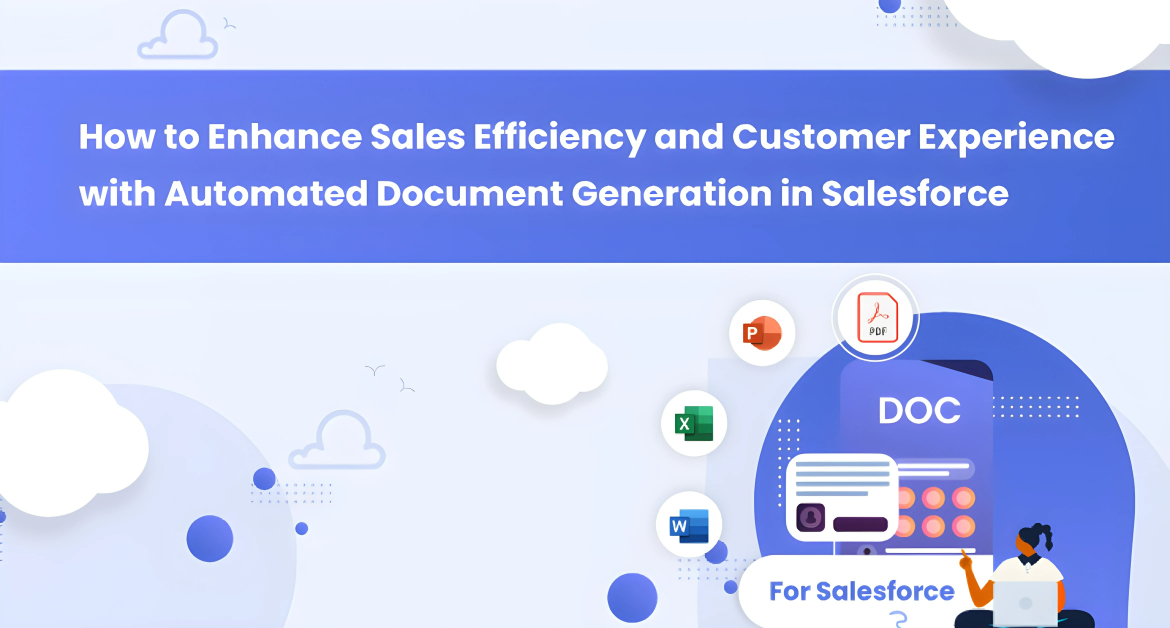 How To Enhance Sales Efficiency And Customer Experience With Automated Document Generation In Salesforce