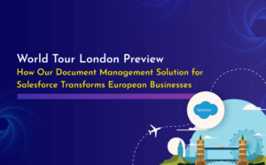 World Tour London Preview: How Our Document Management Solution for Salesforce Transforms European Businesses