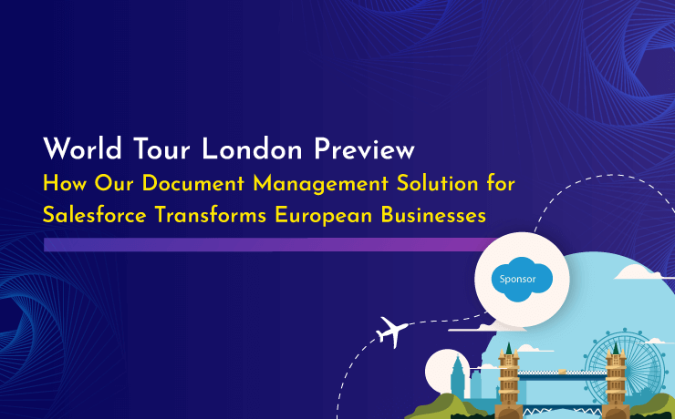 World Tour London Preview: How Our Document Management Solution for Salesforce Transforms European Businesses