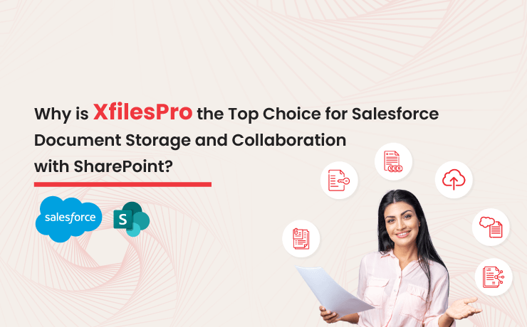 Why is XfilesPro the Top Choice for Salesforce Document Storage and Collaboration with SharePoint?