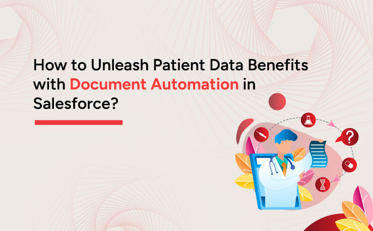 How to Unleash Patient Data Benefits with Document Automation in Salesforce?