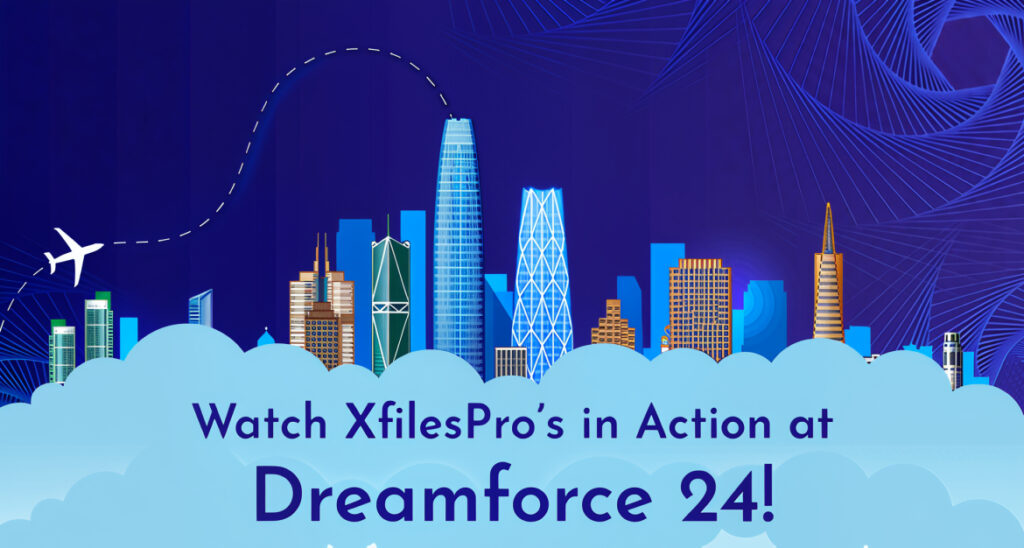 Watch XfilesPro’s in Action at Dreamforce 24!