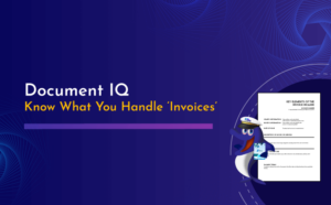 Document IQ: Know What You Handle ‘Invoices’