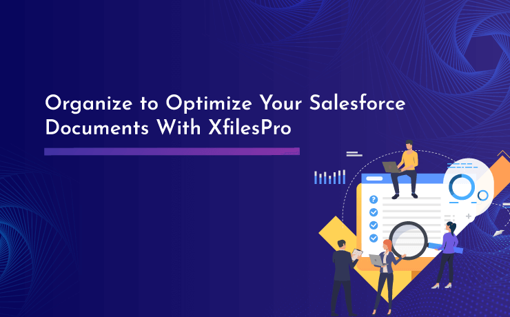 Organize to Optimize Your Salesforce Documents With XfilesPro